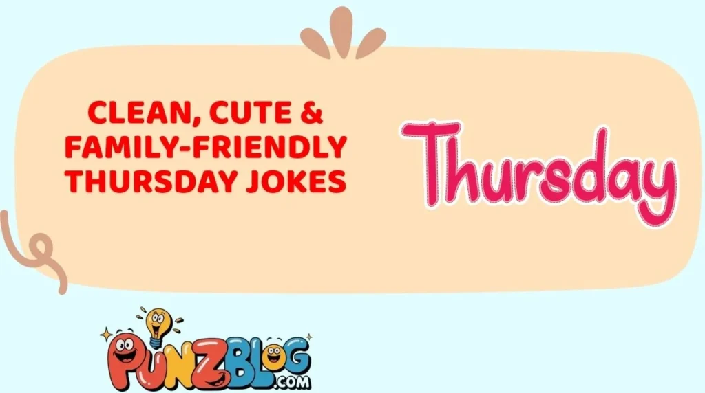Clean, Cute & Family-Friendly Thursday Jokes