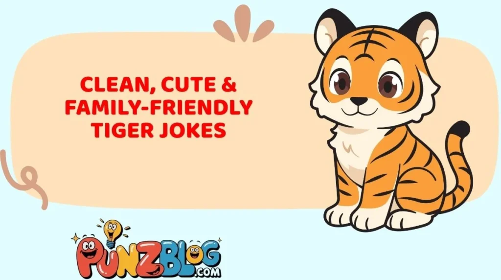 Clean, Cute & Family-Friendly Tiger Jokes