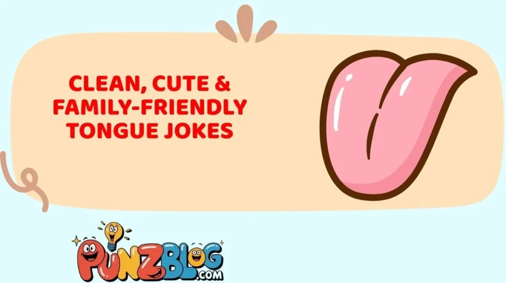 Clean, Cute & Family-Friendly Tongue Jokes