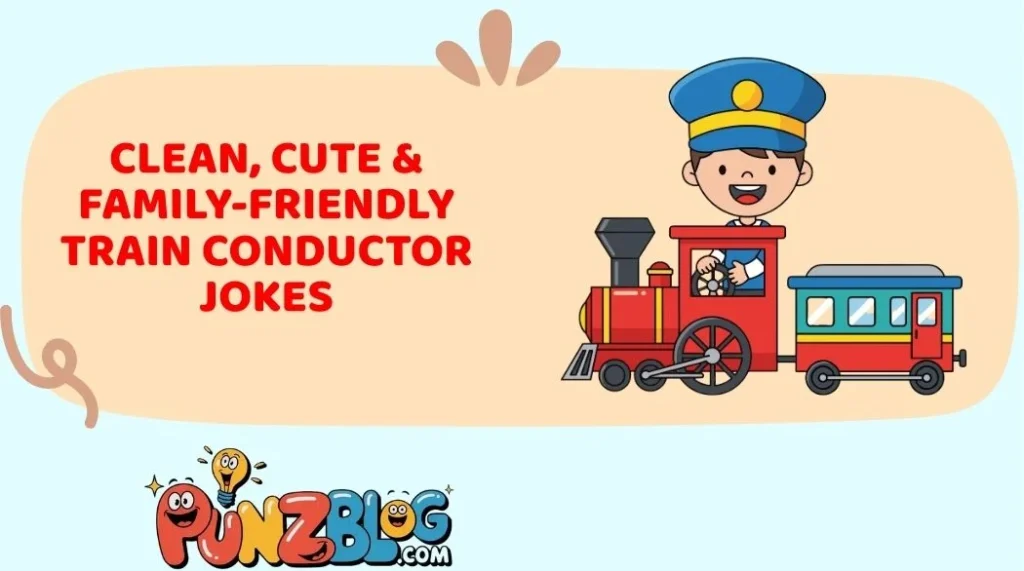 Clean, Cute & Family-Friendly Train Conductor Jokes