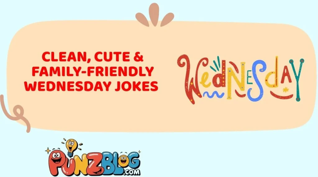 Clean, Cute & Family-Friendly Wednesday Jokes