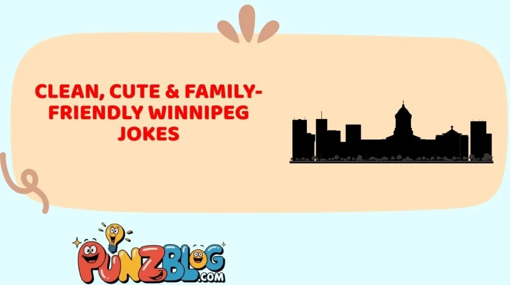 Clean, Cute & Family-Friendly Winnipeg Jokes