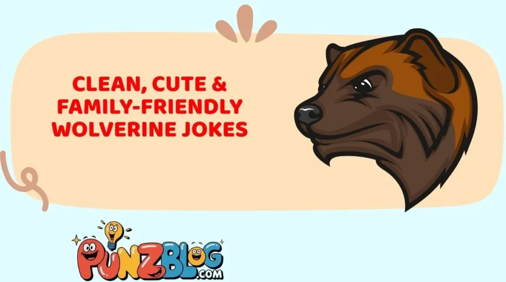 Clean, Cute & Family-Friendly Wolverine Jokes