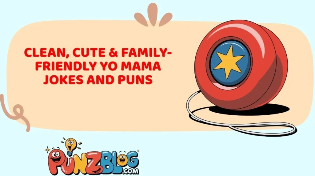 Clean, Cute & Family-Friendly Yo Mama Jokes and Puns