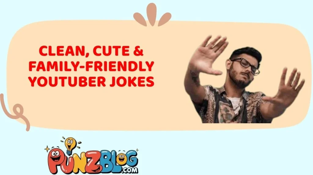 Clean, Cute & Family-Friendly YouTuber Jokes