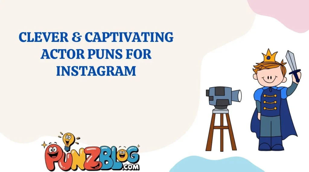 Clever & Captivating Actor Puns for Instagram