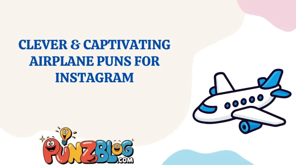 Clever & Captivating Airplane Puns for Instagram