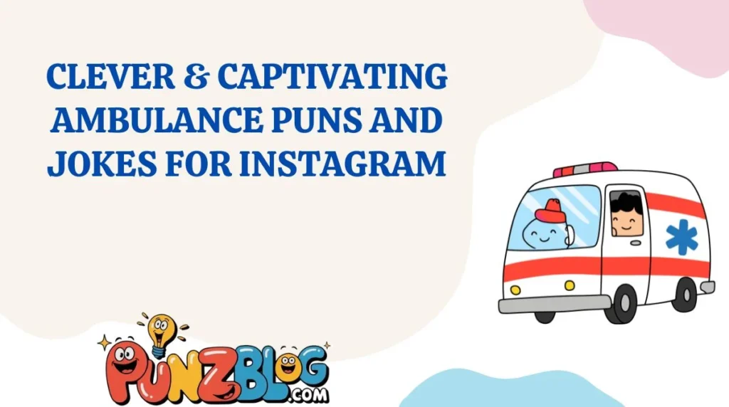 Clever & Captivating Ambulance Puns and Jokes for Instagram