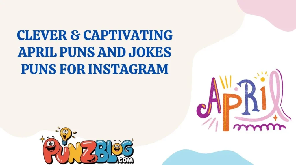 Clever & Captivating April Puns and Jokes Puns for Instagram