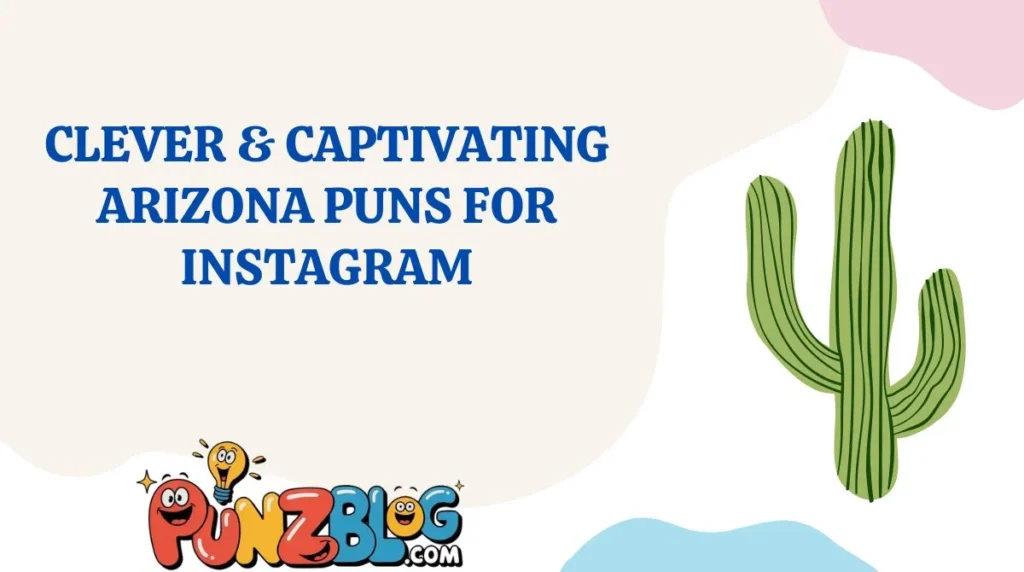 Clever & Captivating Arizona Puns for Instagram