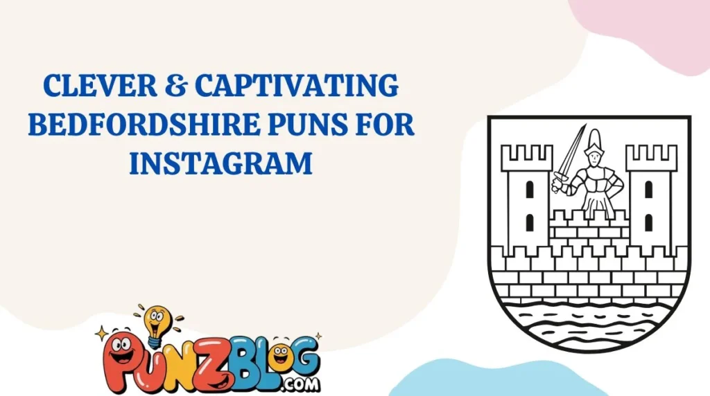 Clever & Captivating Bedfordshire Puns for Instagram