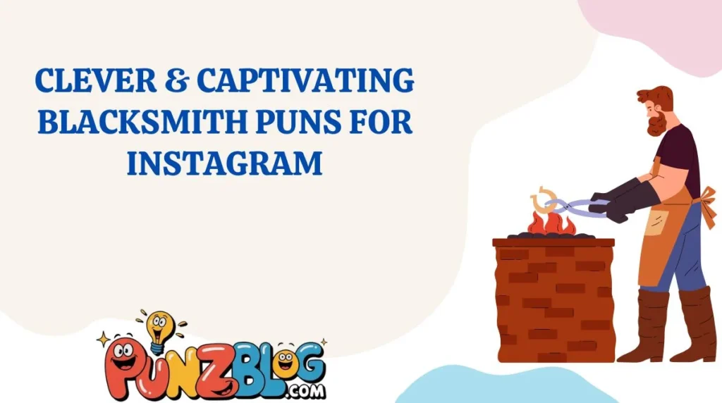 Clever & Captivating Blacksmith Puns for Instagram