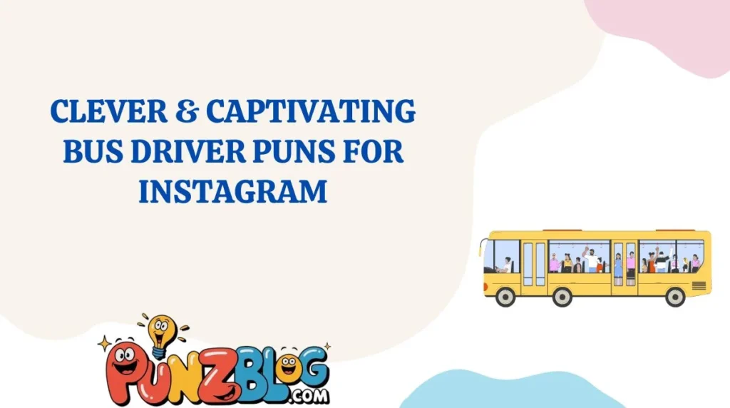 Clever & Captivating Bus Driver Puns for Instagram