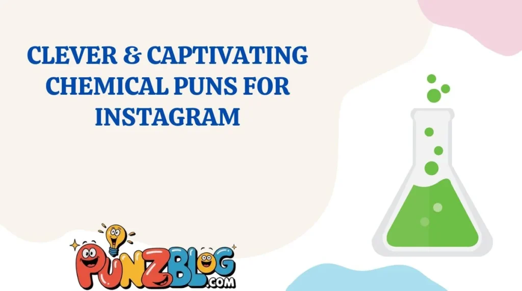 Clever & Captivating Chemical Puns for Instagram