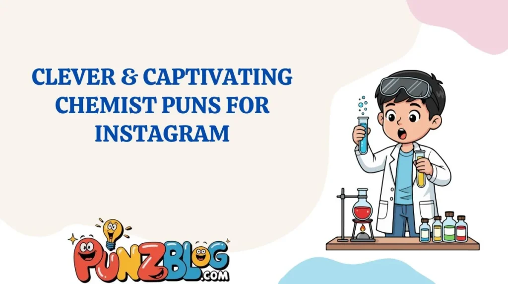 Clever & Captivating Chemist Puns for Instagram