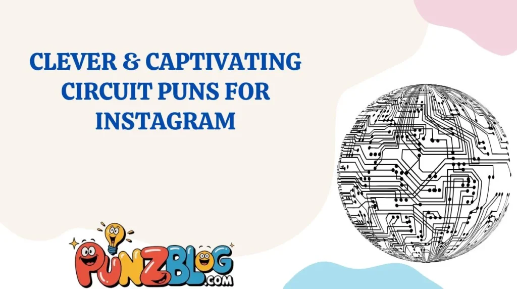 Clever & Captivating Circuit Puns for Instagram