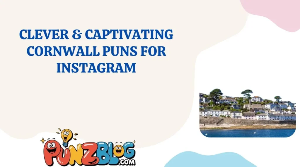 Clever & Captivating Cornwall Puns for Instagram