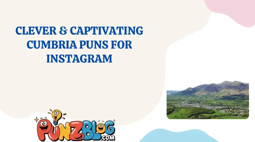 Clever & Captivating Cumbria Puns for Instagram