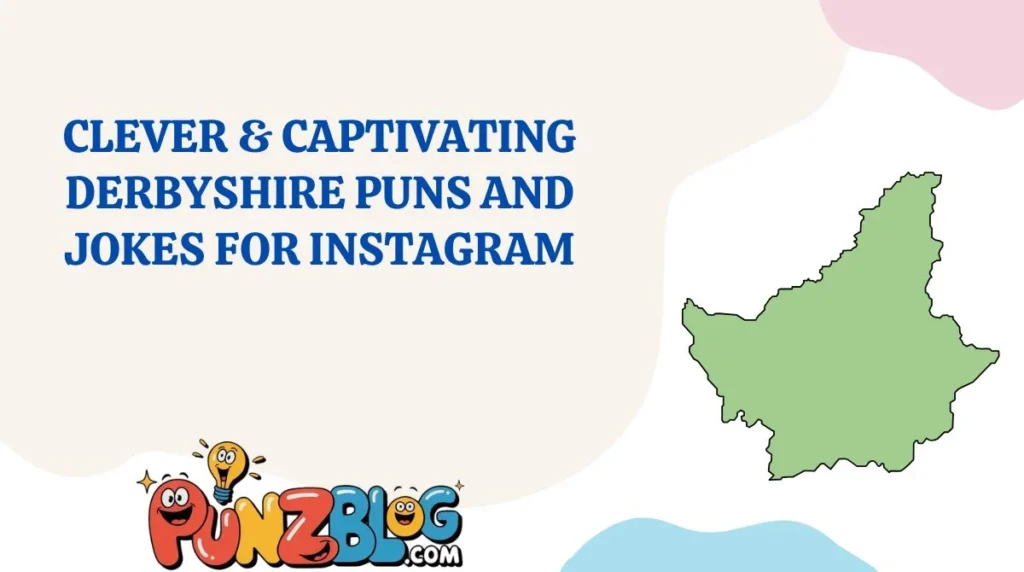 Clever & Captivating Derbyshire Puns and Jokes for Instagram