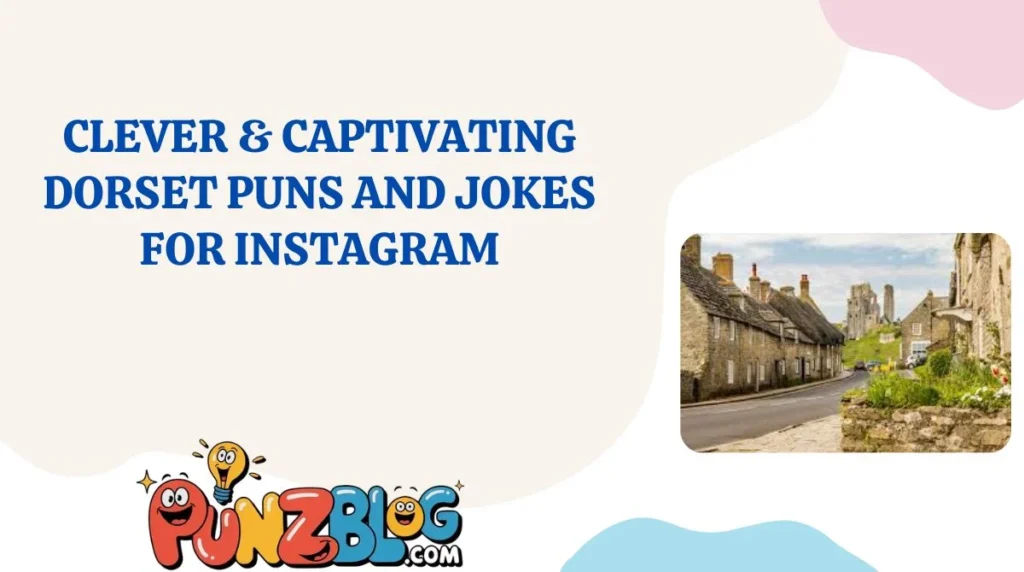 Clever & Captivating Dorset Puns and Jokes for Instagram
