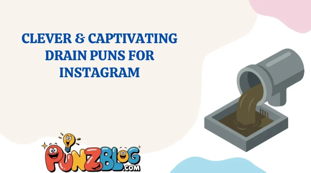 Clever & Captivating Drain Puns for Instagram