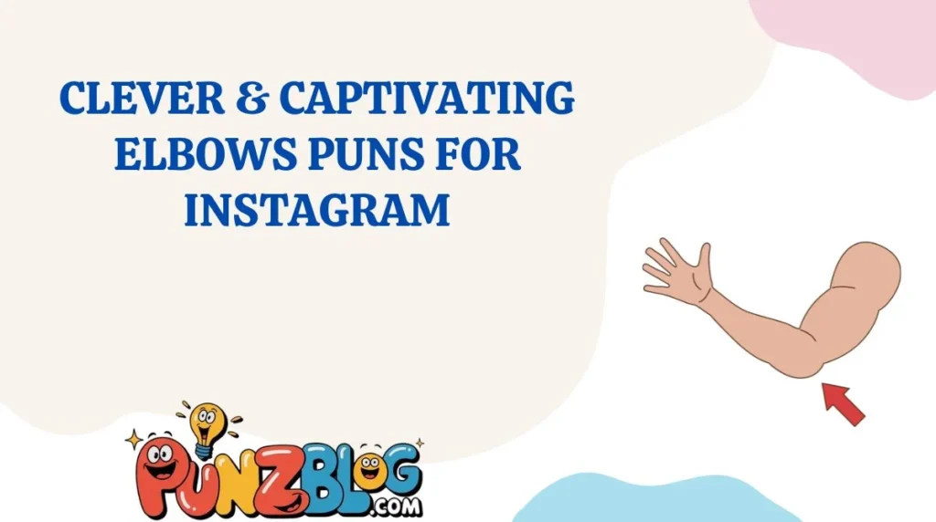Clever & Captivating Elbows Puns for Instagram