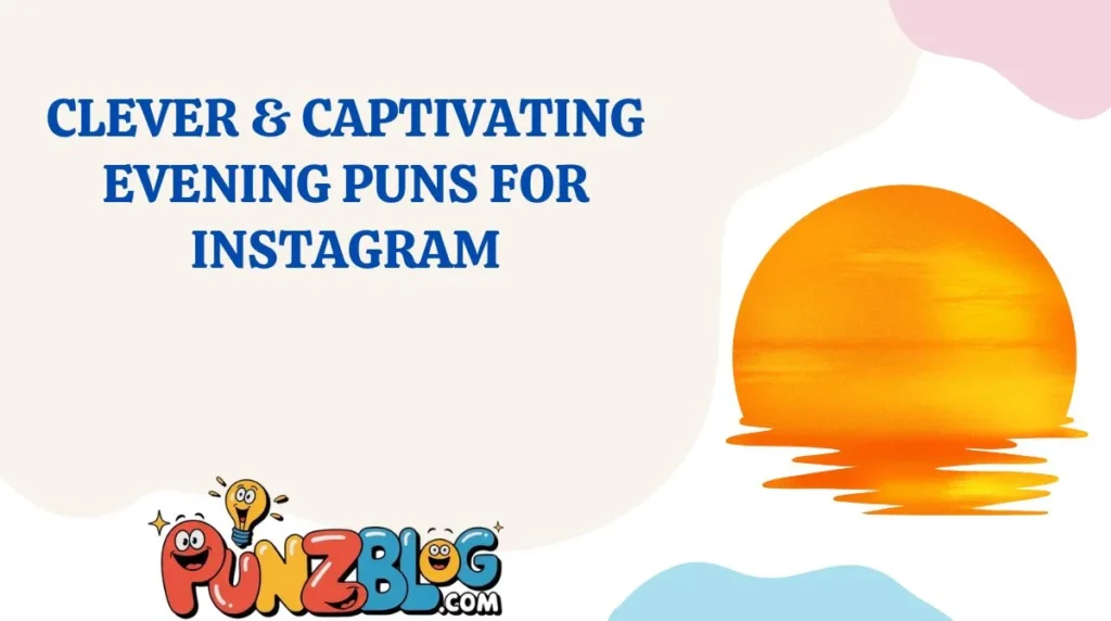 Clever & Captivating Evening Puns for Instagram
