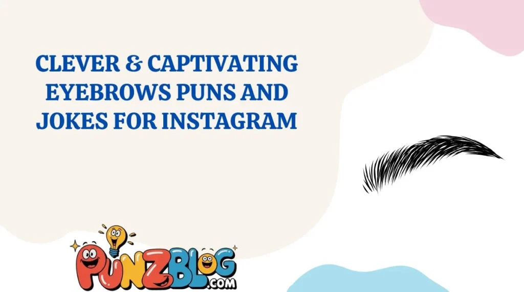 Clever & Captivating Eyebrows Puns and Jokes for Instagram
