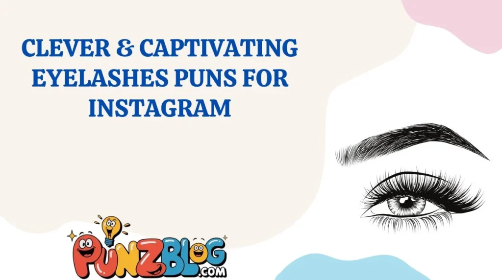 Clever & Captivating Eyelashes Puns for Instagram