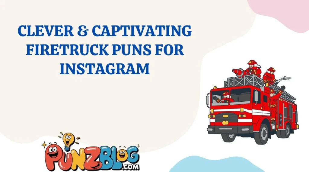 Clever & Captivating Firetruck Puns for Instagram