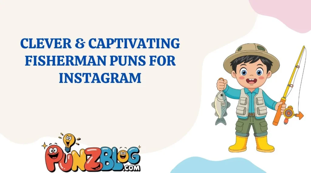 Clever & Captivating Fisherman Puns for Instagram