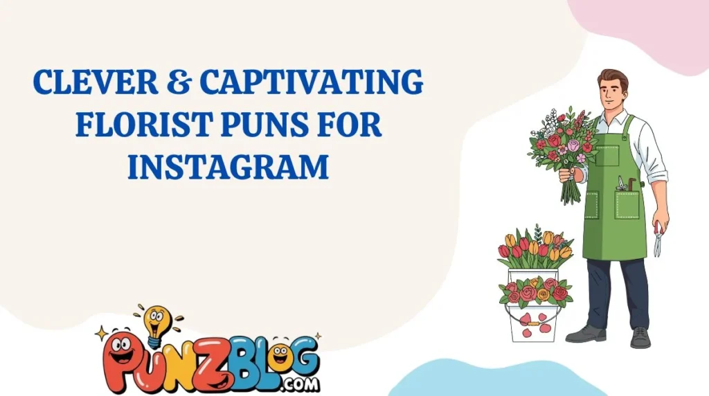 Clever & Captivating Florist Puns for Instagram