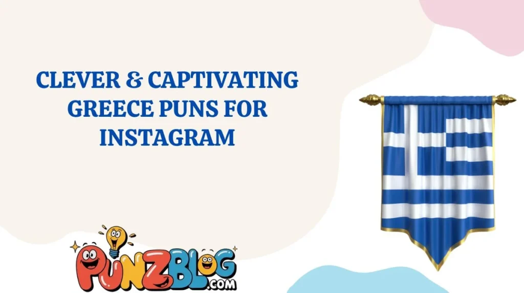 Clever & Captivating Greece Puns for Instagram