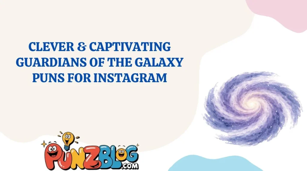 Clever & Captivating Guardians of the Galaxy Puns for Instagram