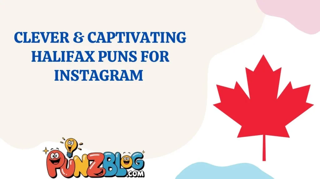 Clever & Captivating Halifax Puns for Instagram