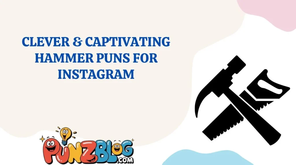 Clever & Captivating Hammer Puns for Instagram