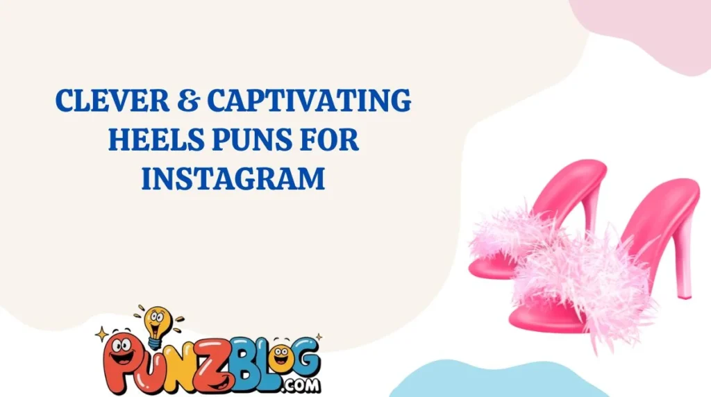 Clever & Captivating Heels Puns for Instagram
