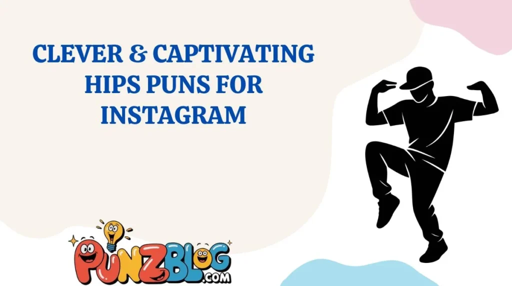 Clever & Captivating Hips Puns for Instagram