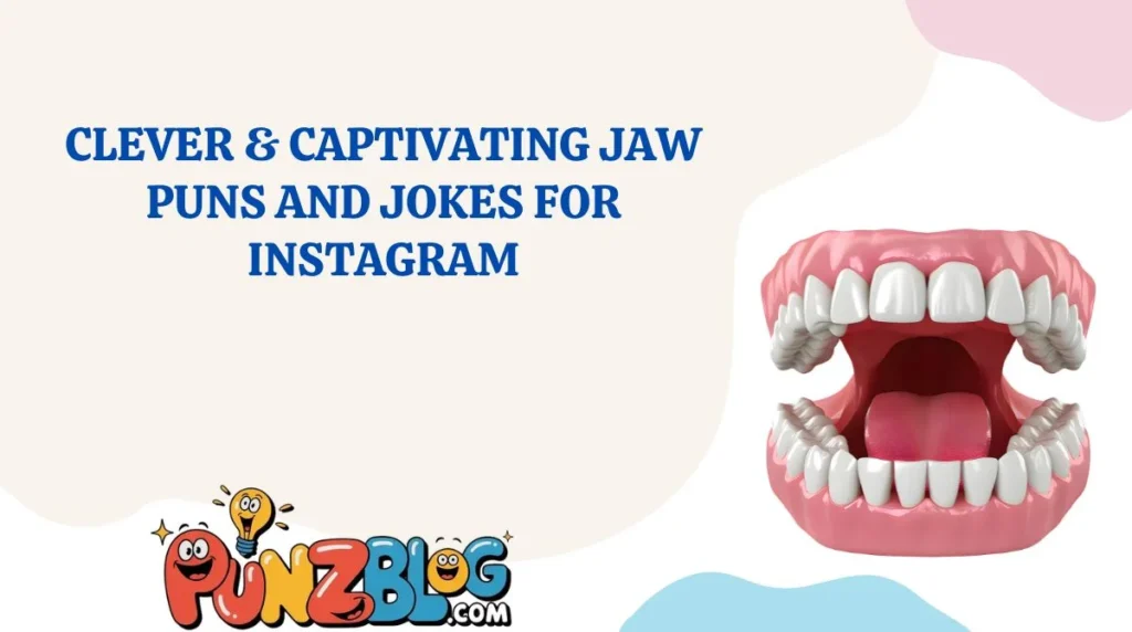 Clever & Captivating Jaw Puns and Jokes for Instagram