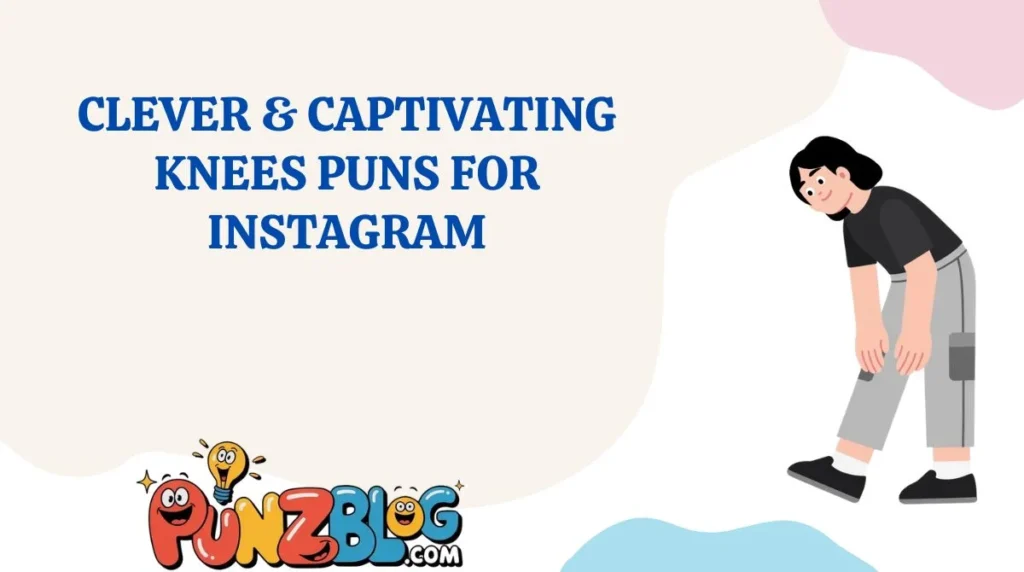 Clever & Captivating Knees Puns for Instagram