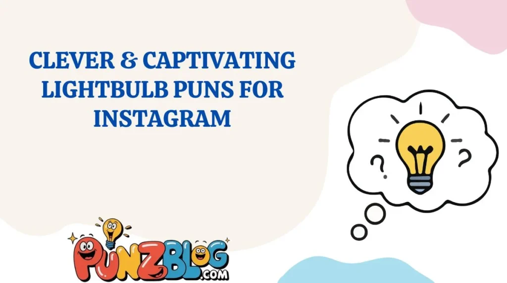 Clever & Captivating Lightbulb Puns for Instagram