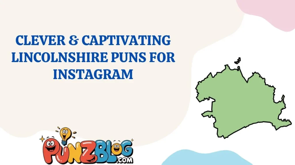 Clever & Captivating Lincolnshire Puns for Instagram
