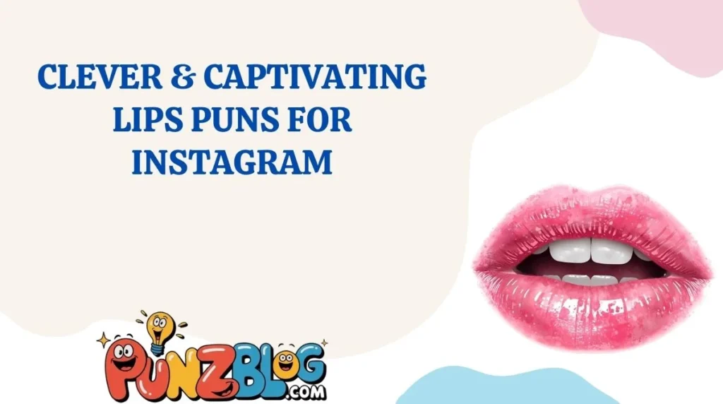 Clever & Captivating Lips Puns for Instagram