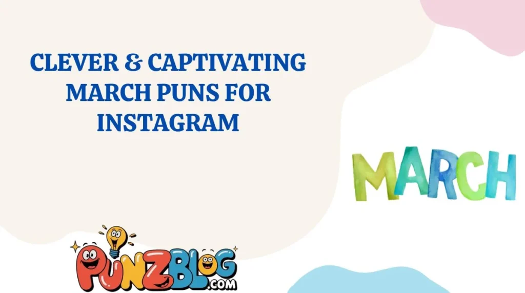 Clever & Captivating March Puns for Instagram