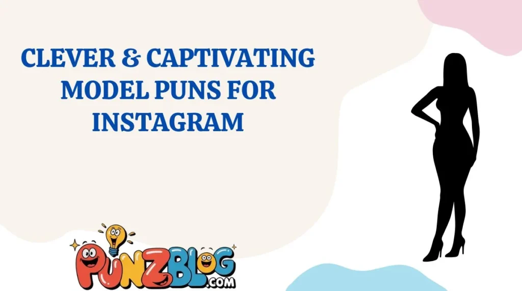 Clever & Captivating Model Puns for Instagram