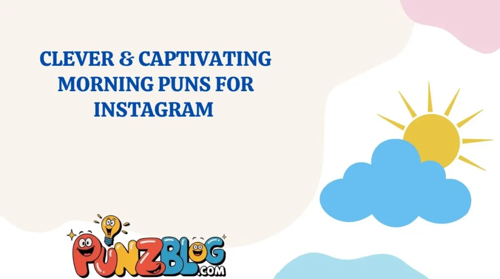 Clever & Captivating Morning Puns for Instagram