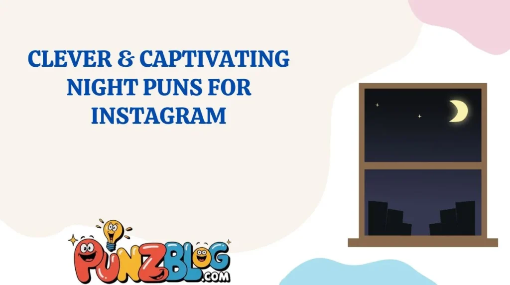 Clever & Captivating Night Puns for Instagram