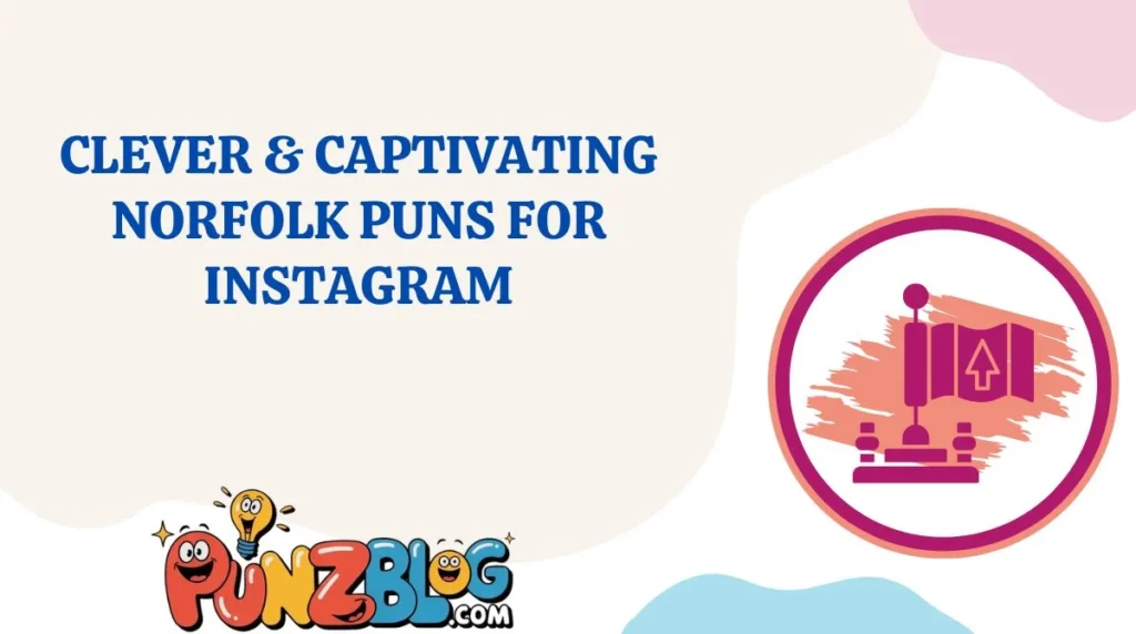 Clever & Captivating Norfolk Puns for Instagram