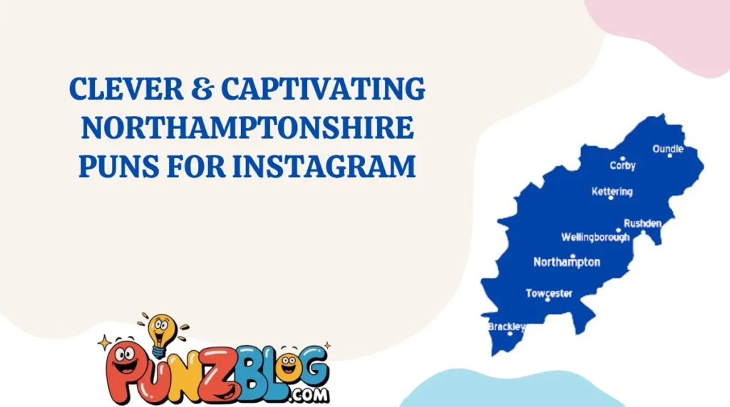 Clever & Captivating Northamptonshire Puns for Instagram