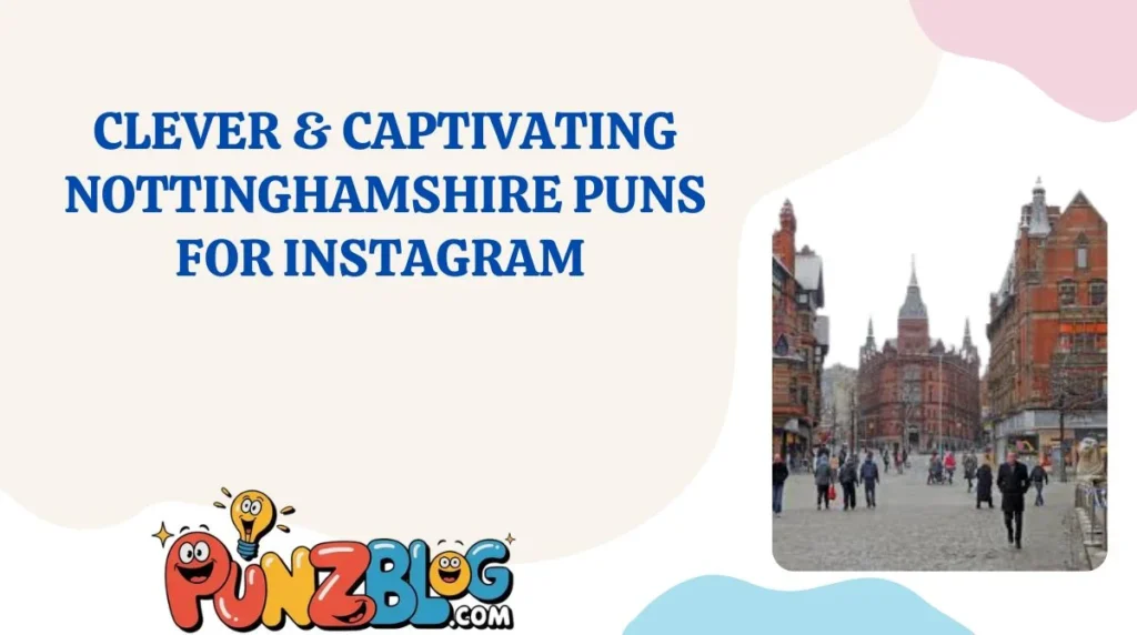 Clever & Captivating Nottinghamshire Puns for Instagram